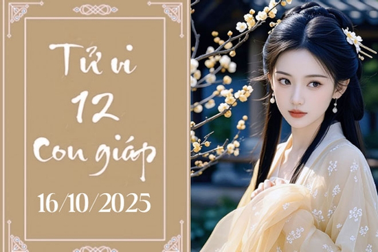 Tử vi 12 con giáp hôm nay ngày 16/10/2025: Hợi vận đỏ, Tuất cần thận trọng