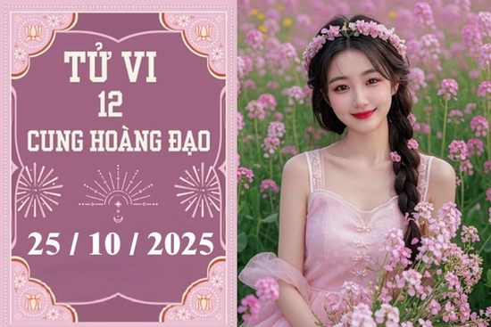 Tử vi 12 cung hoàng đạo ngày 25/10: Kim Ngưu khấm khá, Xử Nữ tránh cãi vã