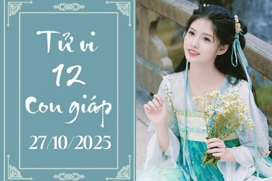 Tử vi 12 con giáp hôm nay ngày 27/10/2025: Hợi phát tài, Tuất gặp quý nhân