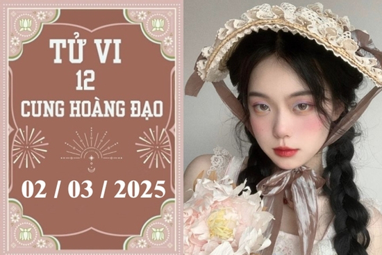 Tử vi 12 cung hoàng đạo ngày 02/03: Bạch Dương ổn định, Nhân Mã chậm trễ