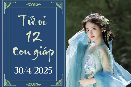 Tử vi 12 con giáp hôm nay ngày 30/4/2025: Mùi thuận lợi, Tuất may mắn