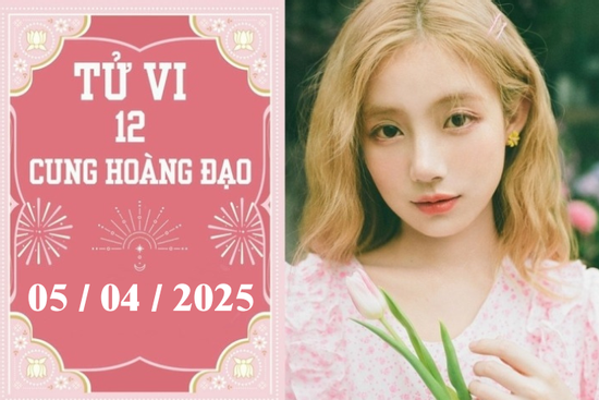 Tử vi 12 cung hoàng đạo ngày 05/04: Cự Giải phát triển, Bọ Cạp thuận lợi
