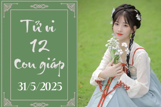 Tử vi 12 con giáp hôm nay ngày 31/5/2025: Thìn khởi sắc, Tuất ổn định