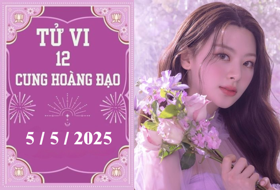 Tử vi 12 cung hoàng đạo ngày 5/5: Cự Giải chậm trễ, Sư Tử tiêu cực