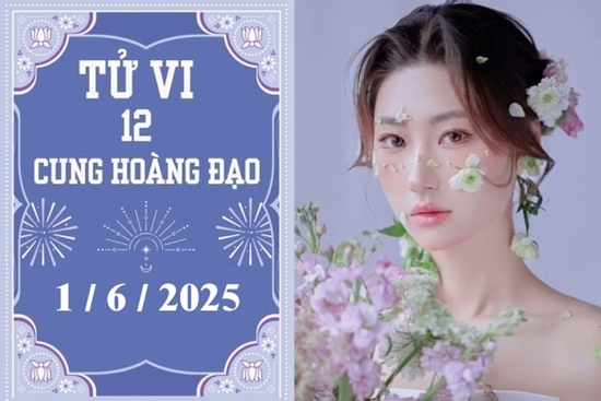 Tử vi 12 cung hoàng đạo ngày 1/6: Bạch Dương khởi sắc, Bảo Bình ổn định