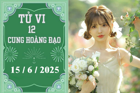 Tử vi 12 cung hoàng đạo ngày 15/6: Bạch Dương khó khăn, Xử Nữ nóng vội