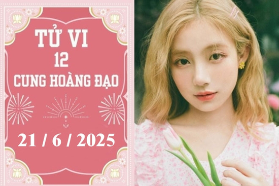Tử vi 12 cung hoàng đạo ngày 21/6: Sư Tử phát triển, Xử Nữ khó khăn