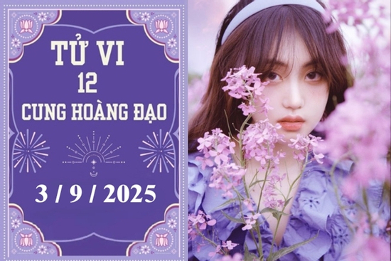 Tử vi 12 cung hoàng đạo ngày 3/9: Bạch Dương bùng nổ, Sư Tử thu mình