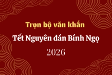 Trọn bộ văn khấn Tết Bính Ngọ 2026, đầy đủ, chi tiết