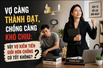 Vợ càng thành đạt, chồng càng khó chịu: Vậy vợ kiếm tiền giỏi hơn chồng có tốt không?