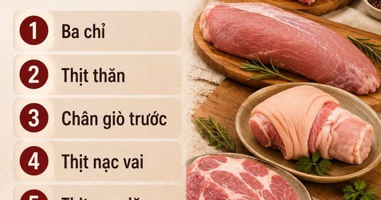 6 phần thịt thơm ngon nhất của con lợn, chứa nhiều dinh dưỡng: Đi chợ nên ưu tiên mua